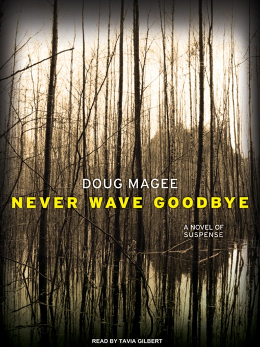 Title details for Never Wave Goodbye by Doug Magee - Wait list